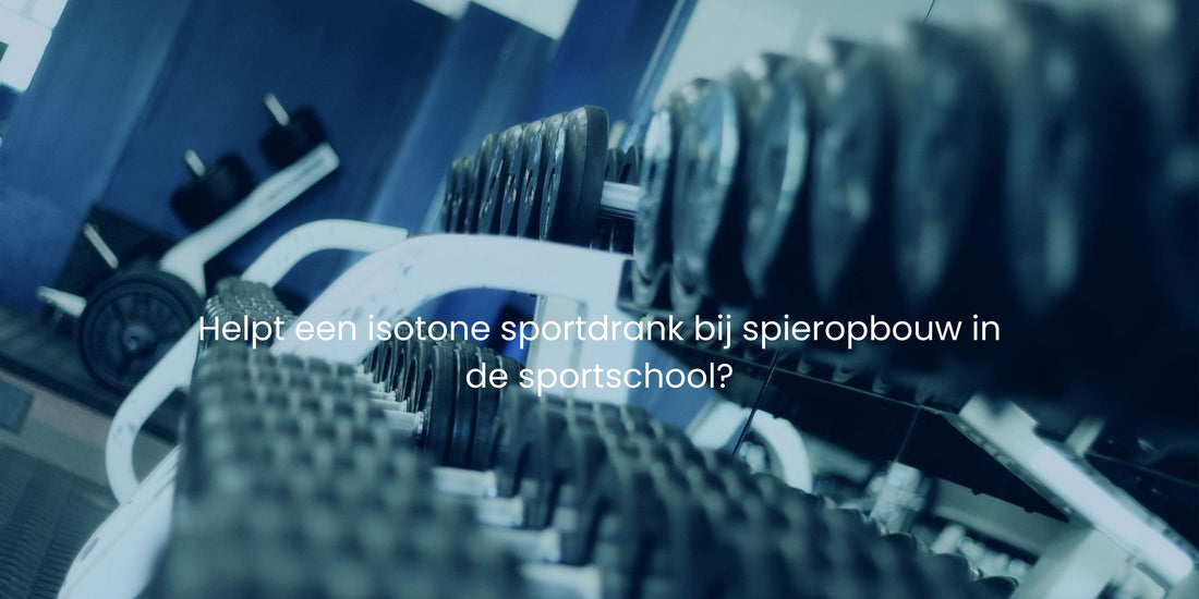 Helpt een isotone sportdrank bij spieropbouw in de sportschool?