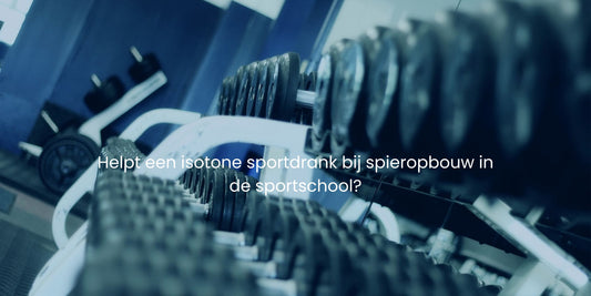 Helpt een isotone sportdrank bij spieropbouw in de sportschool?